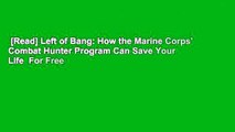 [Read] Left of Bang: How the Marine Corps' Combat Hunter Program Can Save Your Life  For Free