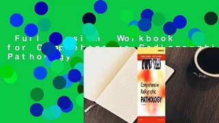 Full version  Workbook for Comprehensive Radiographic Pathology  For Online