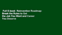 Full E-book  Reinvention Roadmap: Break the Rules to Get the Job You Want and Career You Deserve