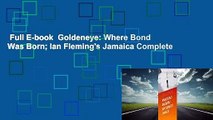 Full E-book  Goldeneye: Where Bond Was Born; Ian Fleming's Jamaica Complete