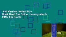 Full Version  Kelley Blue Book Used Car Guide: January-March 2015  For Kindle