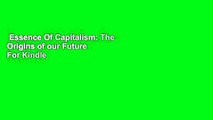 Essence Of Capitalism: The Origins of our Future  For Kindle