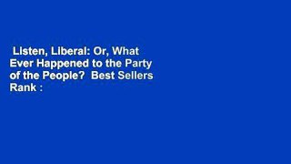 Listen, Liberal: Or, What Ever Happened to the Party of the People?  Best Sellers Rank : #5