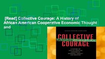 [Read] Collective Courage: A History of African American Cooperative Economic Thought and