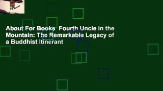 About For Books  Fourth Uncle in the Mountain: The Remarkable Legacy of a Buddhist Itinerant