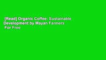 [Read] Organic Coffee: Sustainable Development by Mayan Farmers  For Free