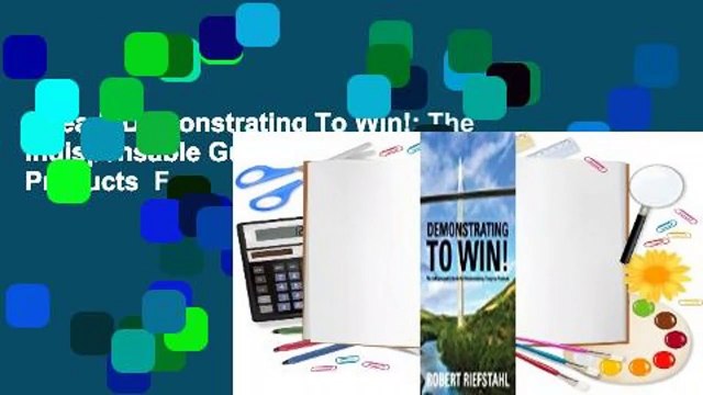[Read] Demonstrating To Win!: The Indispensable Guide for Demonstrating Complex Products For