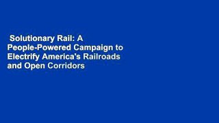 Solutionary Rail: A People-Powered Campaign to Electrify America's Railroads and Open Corridors