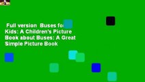 Full version  Buses for Kids: A Children's Picture Book about Buses: A Great Simple Picture Book