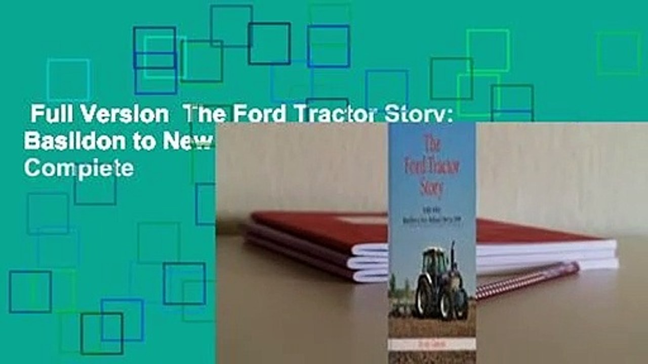 Full Version  The Ford Tractor Story: Basildon to New Holland, 1964 to 1999 Complete