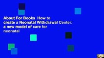 About For Books  How to create a Neonatal Withdrawal Center: a new model of care for neonatal