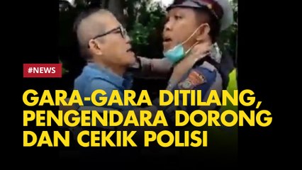 Gara-gara Ditilang, Pengendara Dorong dan Cekik Polisi