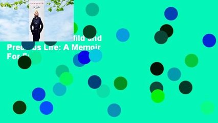 Full version  A Wild and Precious Life: A Memoir  For Free