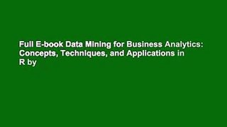 Full E-book Data Mining for Business Analytics: Concepts, Techniques, and Applications in R by