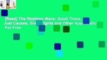 [Read] The Restless Wave: Good Times, Just Causes, Great Fights and Other Appreciations  For Free