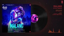 Malang- Title Track (Audio) - Aditya Roy Kapur, Disha Patani, Anil K, Kunal K - Ved Sharma - Mohit S