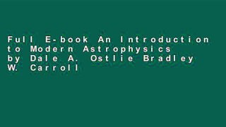 Full E-book An Introduction to Modern Astrophysics by Dale A. Ostlie Bradley W. Carroll