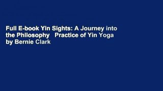 Full E-book Yin Sights: A Journey into the Philosophy   Practice of Yin Yoga by Bernie Clark