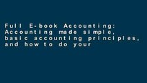 Full E-book Accounting: Accounting made simple, basic accounting principles, and how to do your