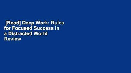 [Read] Deep Work: Rules for Focused Success in a Distracted World  Review