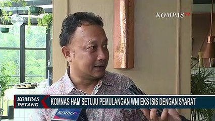 Komnas HAM Setuju Pemulangan WNI Eks ISIS dengan Syarat
