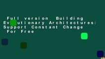 Full version  Building Evolutionary Architectures: Support Constant Change  For Free