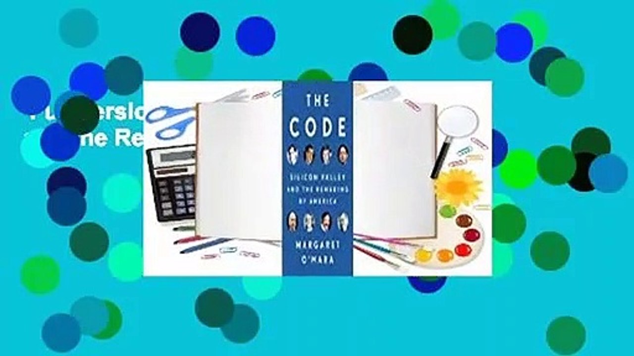 Full version  The Code: Silicon Valley and the Remaking of America  For Online