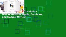 [Read] The Four: The Hidden DNA of Amazon, Apple, Facebook, and Google  Review