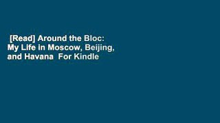 [Read] Around the Bloc: My Life in Moscow, Beijing, and Havana  For Kindle