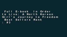 Full E-book  In Order to Live: A North Korean Girl's Journey to Freedom  Best Sellers Rank : #3