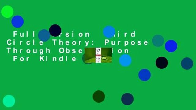 Full version Third Circle Theory: Purpose Through Observation For Kindle