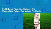 Full E-book  Founding Mothers: The Women Who Raised Our Nation  For Kindle