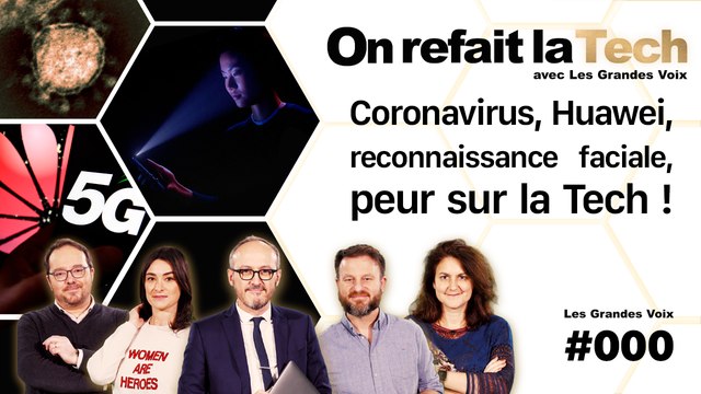 Coronavirus, Huawei, reconnaissance faciale, peur sur la Tech !⎜On refait la Tech Épisode 1
