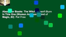 About For Books  The Witch Doesn't Burn in This One (Women Are Some Kind of Magic, #2)  For Free