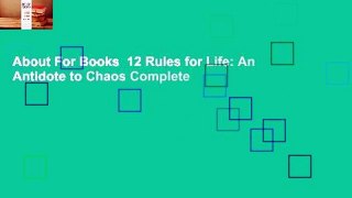 About For Books  12 Rules for Life: An Antidote to Chaos Complete