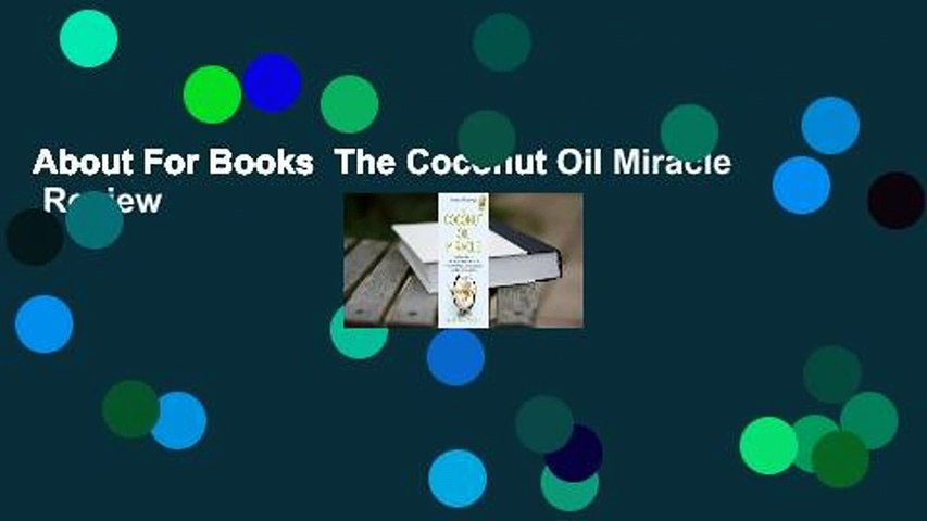About For Books  The Coconut Oil Miracle  Review