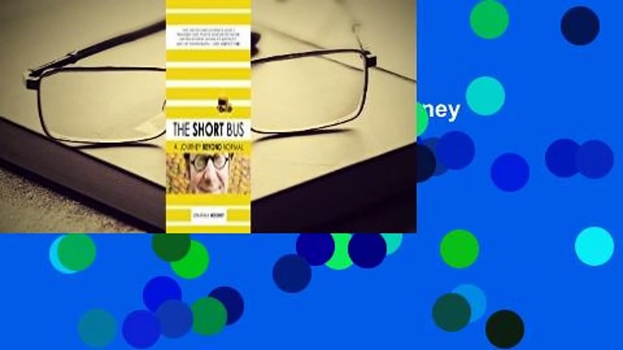 Full version  The Short Bus: A Journey Beyond Normal Complete