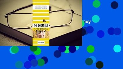 Full version  The Short Bus: A Journey Beyond Normal Complete