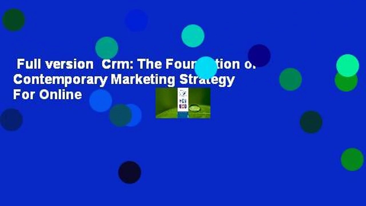 Full version Crm The Foundation of Contemporary Marketing Strategy For