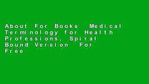 About For Books  Medical Terminology for Health Professions, Spiral Bound Version  For Free
