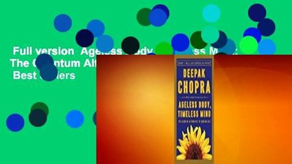 Full version  Ageless Body, Timeless Mind: The Quantum Alternative to Growing Old  Best Sellers