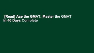 [Read] Ace the GMAT: Master the GMAT in 40 Days Complete