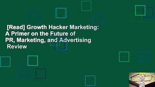 [Read] Growth Hacker Marketing: A Primer on the Future of PR, Marketing, and Advertising  Review