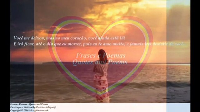 Você me deixou, mas no meu coração, você ainda está lá, eu te amo muito... [Frases e Poemas]