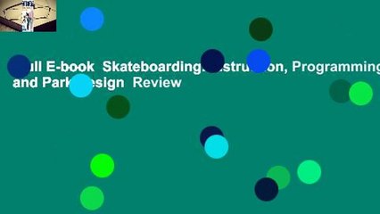 Full E-book  Skateboarding: Instruction, Programming, and Park Design  Review