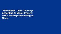 Full version  Life's Journeys According to Mister Rogers: Life's Journeys According to Mister