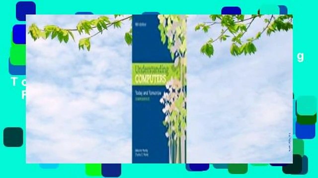 Full version Understanding Computers: Today and Tomorrow: Comprehensive For Free