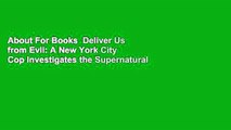 About For Books  Deliver Us from Evil: A New York City Cop Investigates the Supernatural  For Free