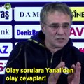 Ersun Yanal'dan olay sorulara olay cevaplar!