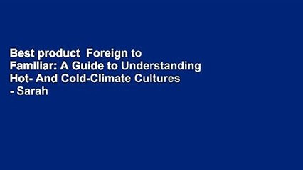Best product  Foreign to Familiar: A Guide to Understanding Hot- And Cold-Climate Cultures - Sarah